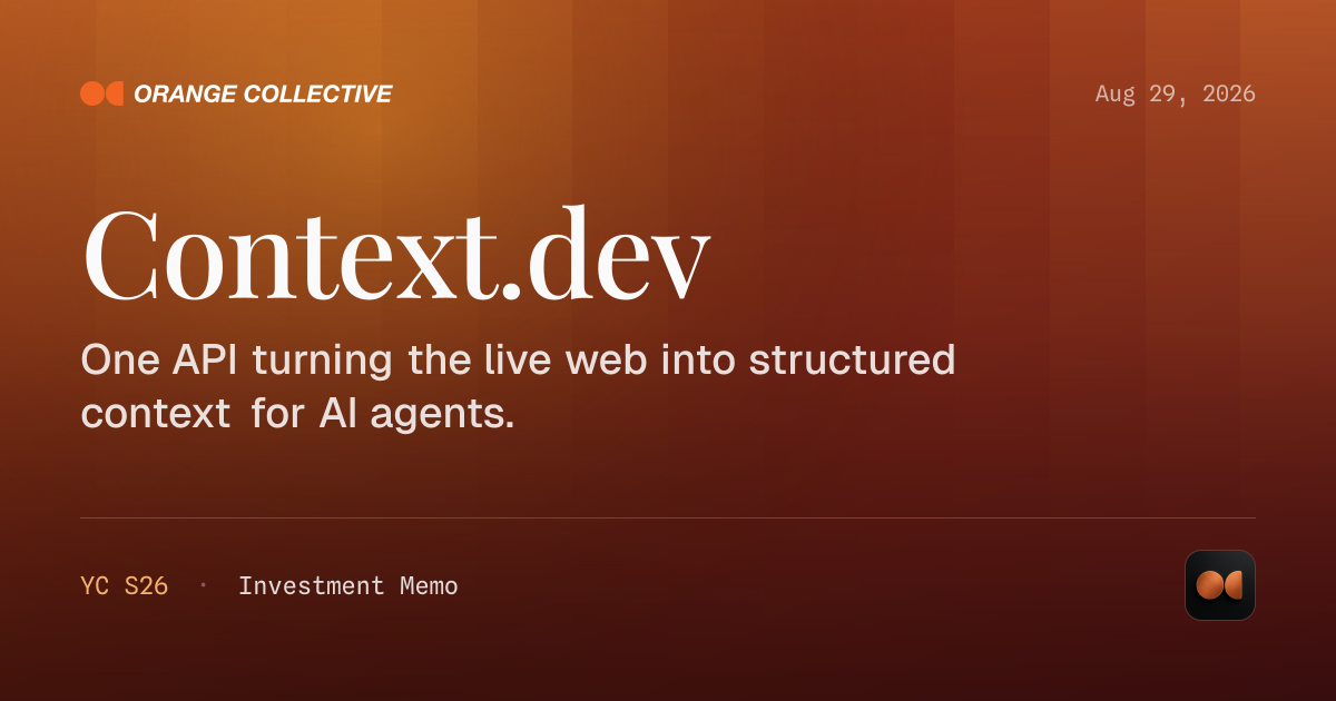 Orange Collective — Draft diligence memo on Context.dev (S26): one API that gives AI agents live, structured…